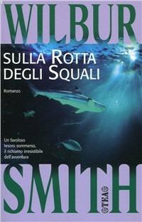 Sulla rotta degli squali - Wilbur Smith - copertina