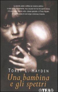 Una bambina e gli spettri - Torey L. Hayden - copertina