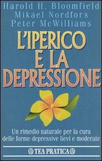 L' iperico e la depressione - Harold Bloomfield,Mikael Nordfors,Peter McWilliams - copertina