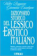 Dizionari storico del lessico erotico italiano. Metafore, eufemismi, oscenità, doppi sensi, parole dotte e parole basse in otto secoli di letteratura italiana - Valter Boggione,Giovanni Casalegno - copertina