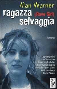 Ragazza selvaggia (Rave girl) - Alan Warner - copertina