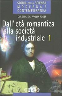 Storia della scienza moderna e contemporanea. Vol. 2\1: Dall'età romantica alla società industriale. - copertina