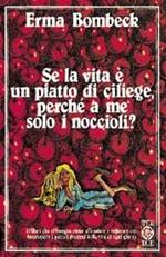Se la vita è un piatto di ciliege, perché a me solo i noccioli?