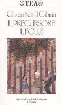Il precursore. Il folle - Kahlil Gibran - copertina