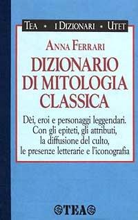 Dizionario di mitologia classica - Anna Ferrari - copertina