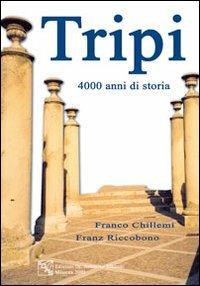 Tripi. 4000 anni di storia - Franco Chillemi,Franz Riccobono - copertina