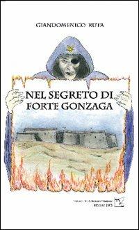 Nel segreto di Forte Gonzaga - Giandomenico Ruta - copertina