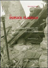 Un duplice flagello. Il terremoto del 28 dicembre 1908 a Messina e il governo italiano - Giacomo Longo - copertina