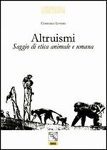 Altruismi. Saggio di etica animale e umana