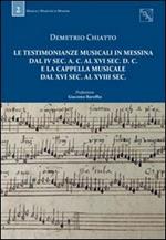Le testimonianze musicali in Messina dal IV sec. a. C. al XVI sec. d. C. e la Cappella musicale dal XVI sec. al XVIII sec.