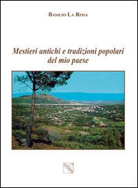 Mestieri antichi e tradizioni popolari del mio paese - Basilio La Rosa - copertina