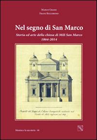 Nel segno di San Marco. La chiesa di Mili San Marco, storia ed arte, nel 150° della sua ricostruzione - Marco Grassi,Franz Riccobono - copertina