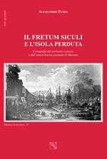 Il Fretum Siculi e l'isola perduta. Corografia del territorio costiero e dell'antico bacino portuale di Messina