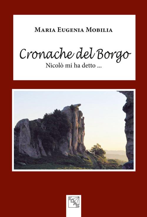 Cronache del Borgo. Nicolò mi ha detto ... - Maria Eugenia Mobilia - copertina