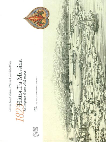1823 Hittorff a Messina. La scoperta di una città nuova - Michael Kiene,Michela D'Angelo,Massimo Lo Curzio - copertina