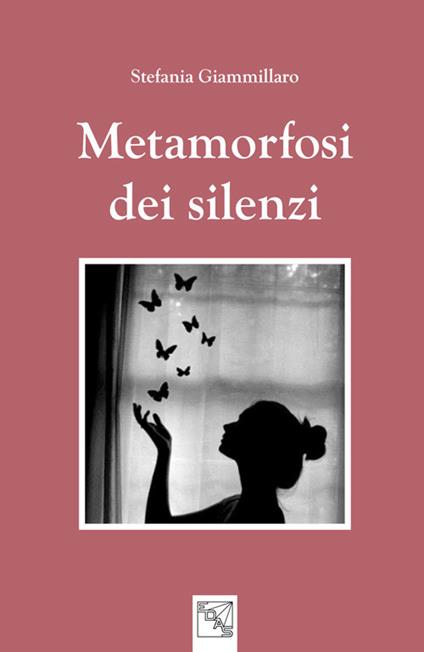 Metamorfosi di silenzi - Stefania Giammillaro - copertina