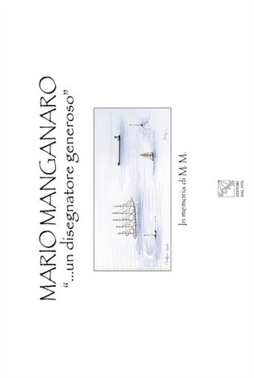 Mario Manganaro. «... un disegnatore generoso». In memoria di M. M.. Ediz. illustrata - copertina