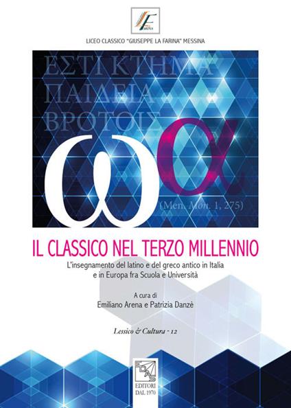 Il classico nel terzo millennio. L'insegnamento del latino e del greco antico in Italia e in Europa fra scuola e università. Atti del Convegno (Messina, 28-29 novembre 2014) - copertina