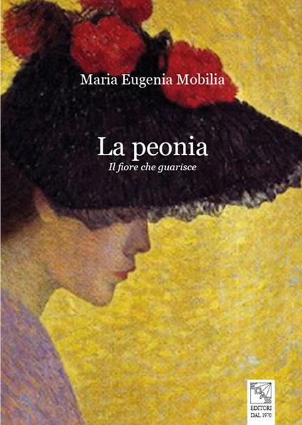 La peonia. Il fiore che guarisce - Maria Eugenia Mobilia - copertina