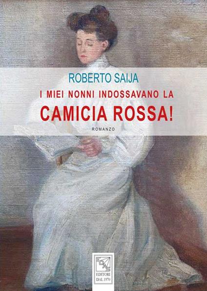 I miei nonni indossavano la camicia rossa! - Roberto Saija - copertina