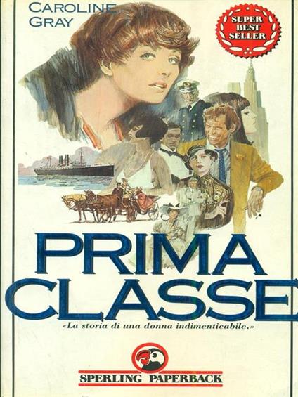 Prima classe. La storia di una donna indimenticabile - Caroline Gray - copertina