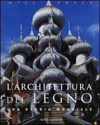 L'architettura del legno. Una storia mondiale - Will Pryce - copertina