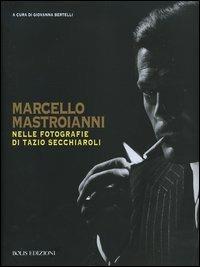 Marcello Mastroianni nelle fotografie di Tazio Secchiaroli - copertina