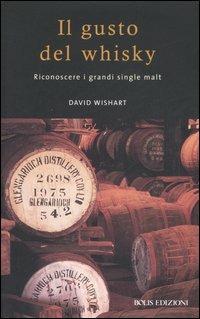 Il gusto del whisky. Riconoscere i grandi single malt - David Wishart - copertina