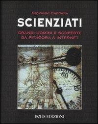 Scienziati. Grandi uomini e scoperte da Pitagora a Internet - Giovanni Caprara - copertina