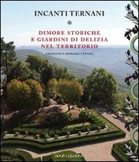 Incanti ternati. Dimore storiche e giardini di delizia nel territorio - Francesca R. Lepore - copertina