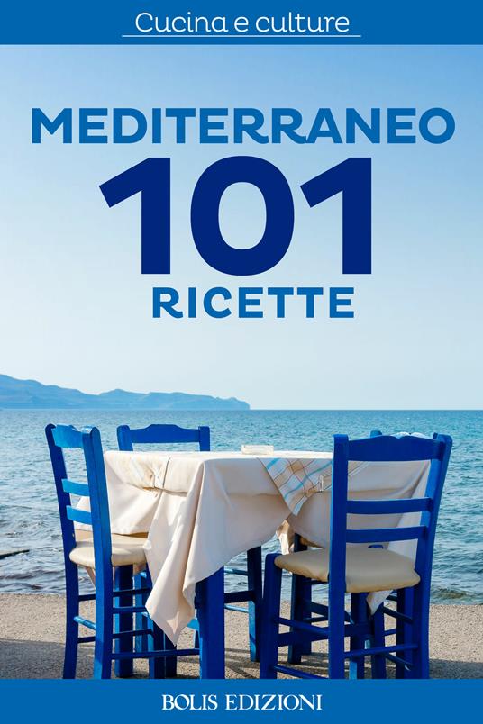 Mediterraneo. 101 ricette - AA.VV. - ebook