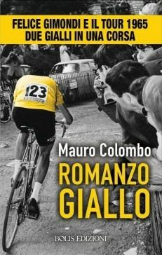 Romanzo giallo. Felice Gimondi e il Tour 1965. Due gialli in una corsa - Mauro Colombo - ebook