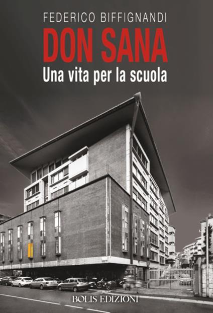 Don Sana. Una vita per la scuola - Federico Biffignardi - copertina