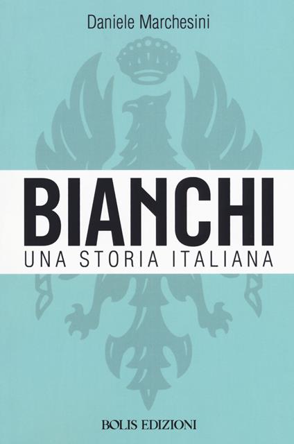 Bianchi. Una storia italiana - Daniele Marchesini - copertina