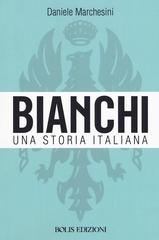 Bianchi. Una storia italiana - Daniele Marchesini - copertina