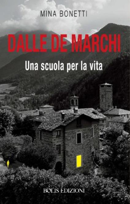 Dalle De Marchi. Una scuola per la vita - Mina Bonetti - copertina