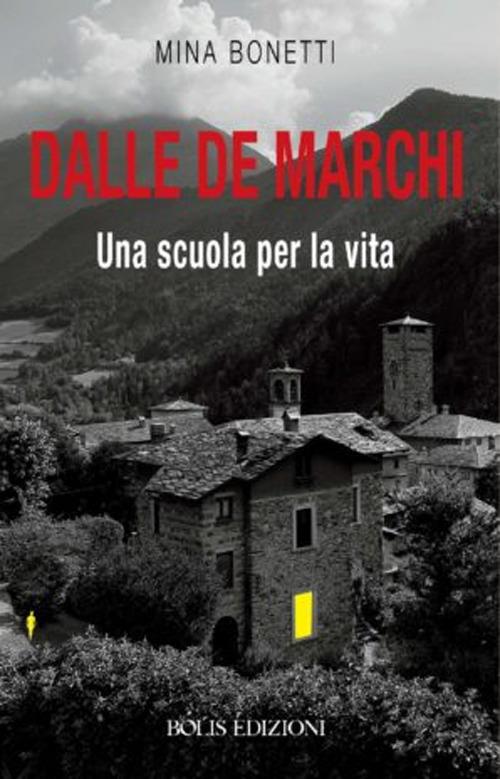 Dalle De Marchi. Una scuola per la vita - Mina Bonetti - copertina