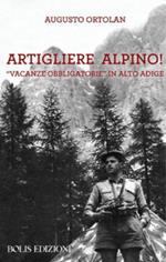 Artigliere alpino, vacanze obbligatorie in Alto Adige