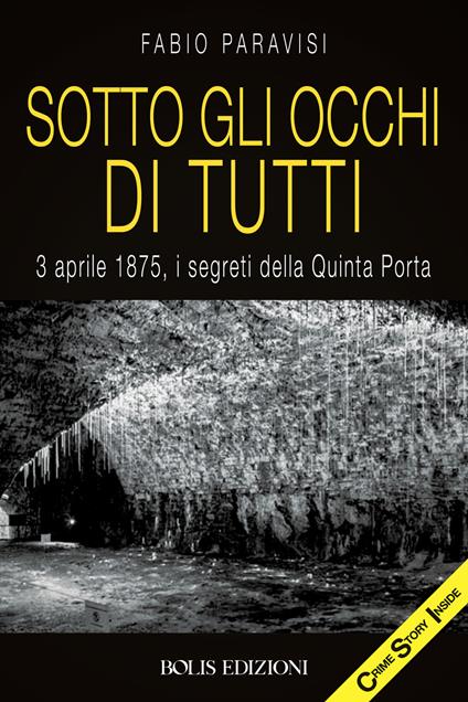 Sotto gli occhi di tutti. 3 aprile 1875, i segreti della Quinta Porta - Fabio Paravisi - ebook