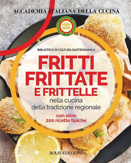 Fritti, frittate e frittelle - Accademia italiana della cucina - copertina