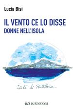 Il vento ce lo disse. Donne nell'isola