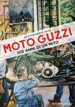 Moto Guzzi. 100 anni di un mito