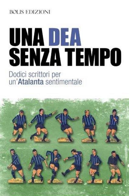 Una dea senza tempo. Dodici scrittori per un'Atalanta sentimentale - copertina