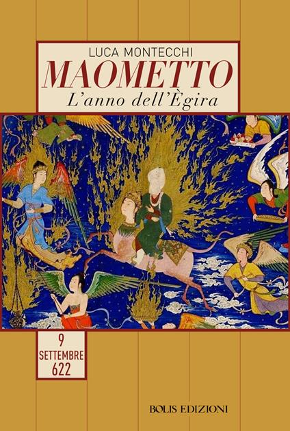 Maometto. L'anno dell'Egira. 9 settembre 622 - Luca Montecchi - copertina