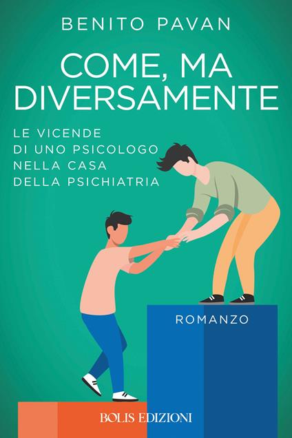 Come, ma diversamente. Le vicende di uno psicologo nella casa della psichiatria - Benito Pavan - copertina