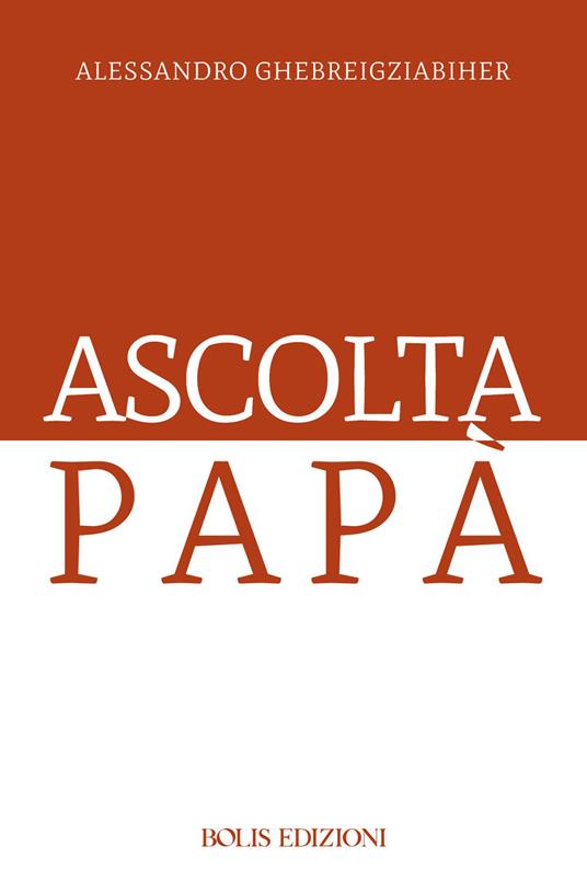 Ascolta papà - Alessandro Ghebreigziabiher - copertina