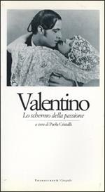 Valentino. Lo schermo della passione