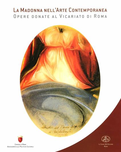 La Madonna nell'arte contemporanea. Opere donate al vicariato di Roma - Maurizio Calvesi,Paul Poupard - copertina