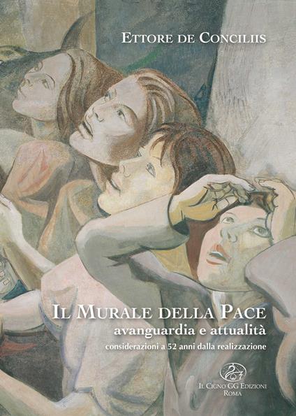 Ettore de Conciliis. Il murale della pace, avanguardia e attualità. Considerazioni dopo 52 anni dalla realizzazione - copertina