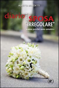 Diario di una sposa «irregolare». «Amo perché sono amata» - Auretta Benedetti - copertina